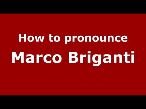 How to pronounce Marco Briganti (Italian/Italy)  - PronounceNames.com