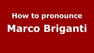 How to pronounce Marco Briganti