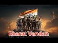 bharat vandan song indian army