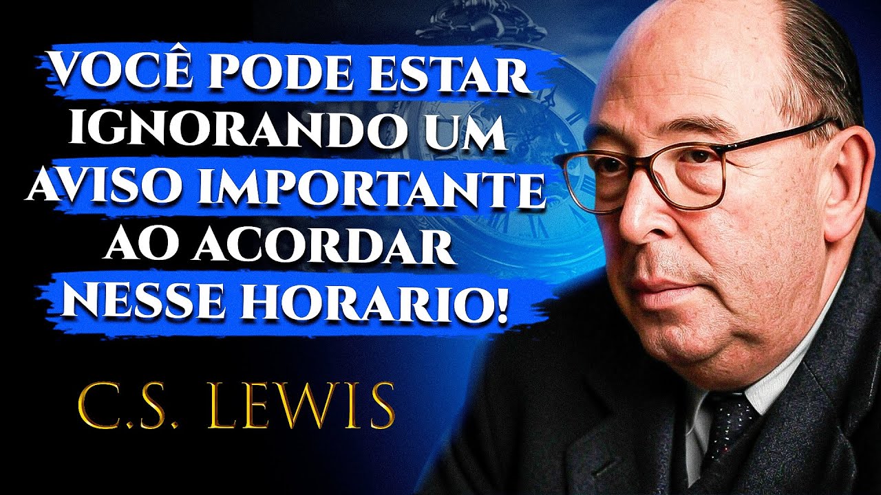 NÃO IGNORE! ACORDAR SEMPRE ENTRE 3H E 5H é UM SINAL! | C.S. Lewis 2025