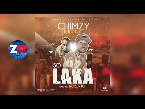 Chimzy Kelly Feat. Roberto - So Laka [Audio] Zambian Music 2018