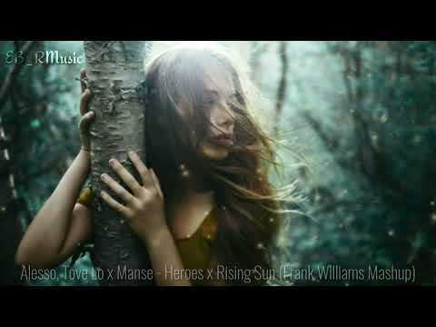 Alesso, Tove Lo x Manse - Heroes x Rising Sun (Frank Williams Mashup)