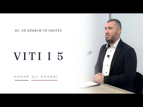 85. Në kërkim të dritës || Viti i pestë || Hoxhë Ali Ashani