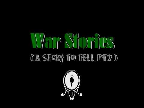 War Stories - ( A Story To Tell pt2 )