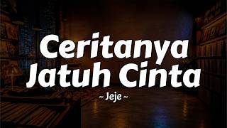 Download lagu Jeje - Ceritanya Jatuh Cinta (Lirik) Lagu Viral di Tiktok MIX Jangan Paksa Rindu, Apa Kabarmu mp3