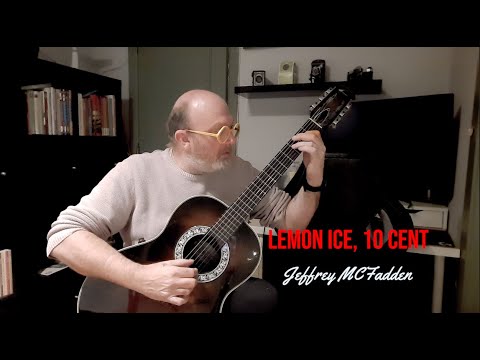 lemon Ice, 10 Cents by Jeffrey McFadden RCM llvl1 Guitar.