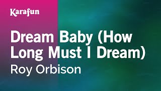 Karaoke Dream Baby (How Long Must I Dream) - Roy Orbison *