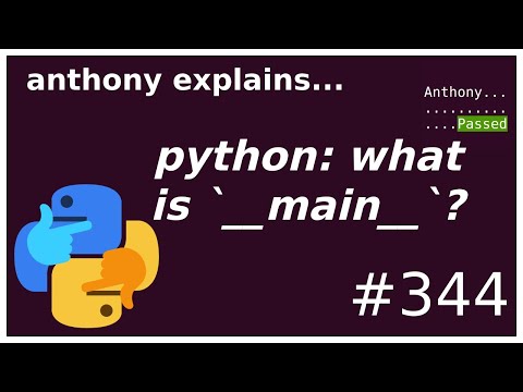 python: what is `__main__` / `__main__.py` ? (beginner - intermediate) anthony explains #344
