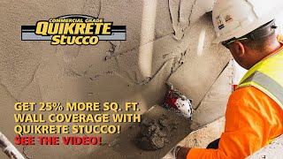 QUIKRETE® Preblended Stucco Covers 25%More SF Than Field-Mixed Stucco!