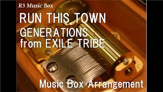 RUN THIS TOWN/GENERATIONS from EXILE TRIBE [Music Box]
