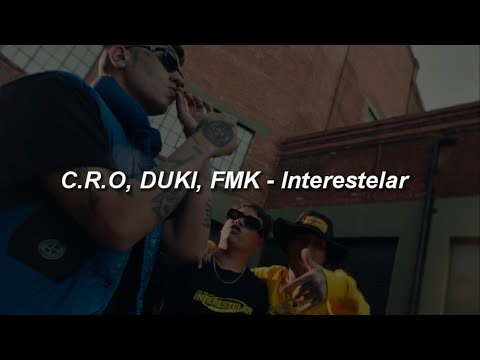 C.R.O, DUKI, FMK - INTERESTELAR 🔥|| LETRA