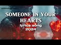 Someone In Your Heart [ lyrics song by uannlyrics ]