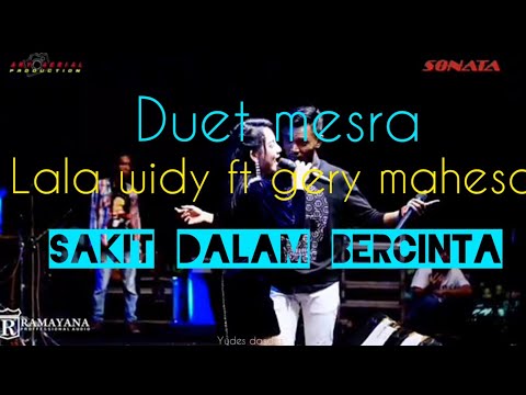 Duet mesra | Gery mahesa ft Lala widy | Sakit Dalam Bercinta_SONATA