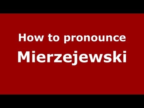 How to Pronounce Mierzejewski - PronounceNames.com