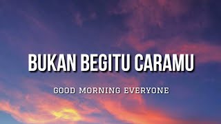 Download lagu Good Morning Everyone - That's Not Your Way (Lirik) mp3 Download lagu Good Morning Everyone - That's Not Your Way (Lirik) mp3