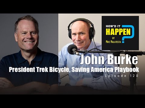 John Burke  President Trek Bicycle, Saving America with a Presidential Playbook Ep 120