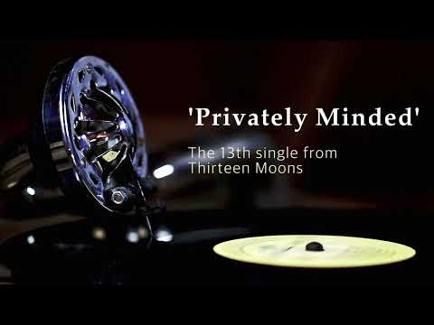 Privately Minded~ Lyric Video ~ from 'Thirteen Moons'