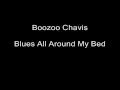 Blues 2 -- Track 4 of 15 -- Boozoo Chavis -- Blues All Around My Bed