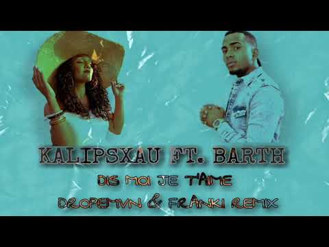 Dropemvn Ft. Franki - Dis Moi Je T'aime Remix ( Kalipsxau & Barth)