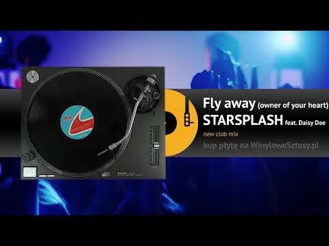 STARSPLASH feat. DAISY DEE - Fly away (owner of your heart) (new club mix)