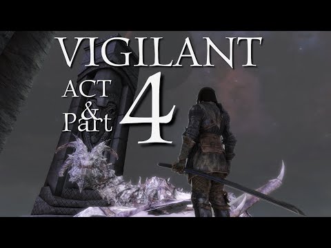 Skyrim: Vigilant - ACT 4 Part 4 of 5 - Guide and Playthrough | Belharza