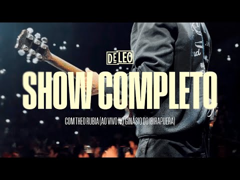 D E L E O - SHOW COMPLETO COM THEO RUBIA (AO VIVO NO GINÁSIO DO IBIRAPUERA) 19.08