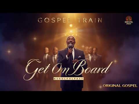 Get On Board – Original Black Gospel Music by @Soulfulpast | Smooth Modern R&B Gospel Mix Choir
