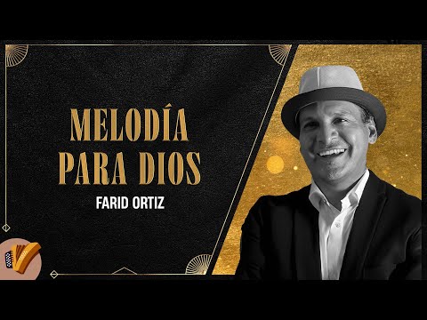 Melodía Para Dios, Farid Ortiz - Video Oficial