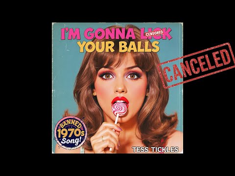 I'm Gonna L*ck Your Balls (Rare 1970s Song) by Tess Tickles - Banned Songs of the 70s
