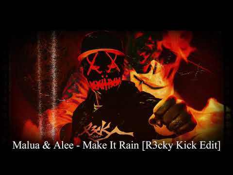Malua & Alee - Make It Rain [R3cky Kick Edit]