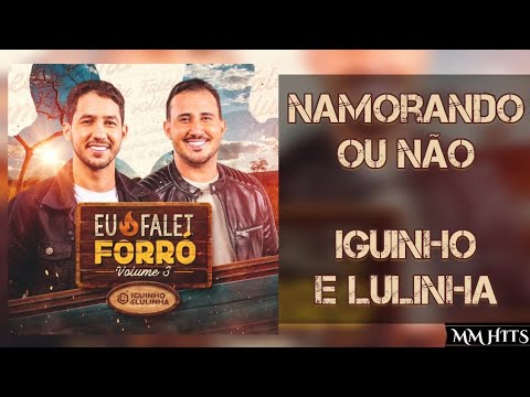 NAMORANDO OU NÃO - Iguinho e Lulinha (Áudio Oficial)