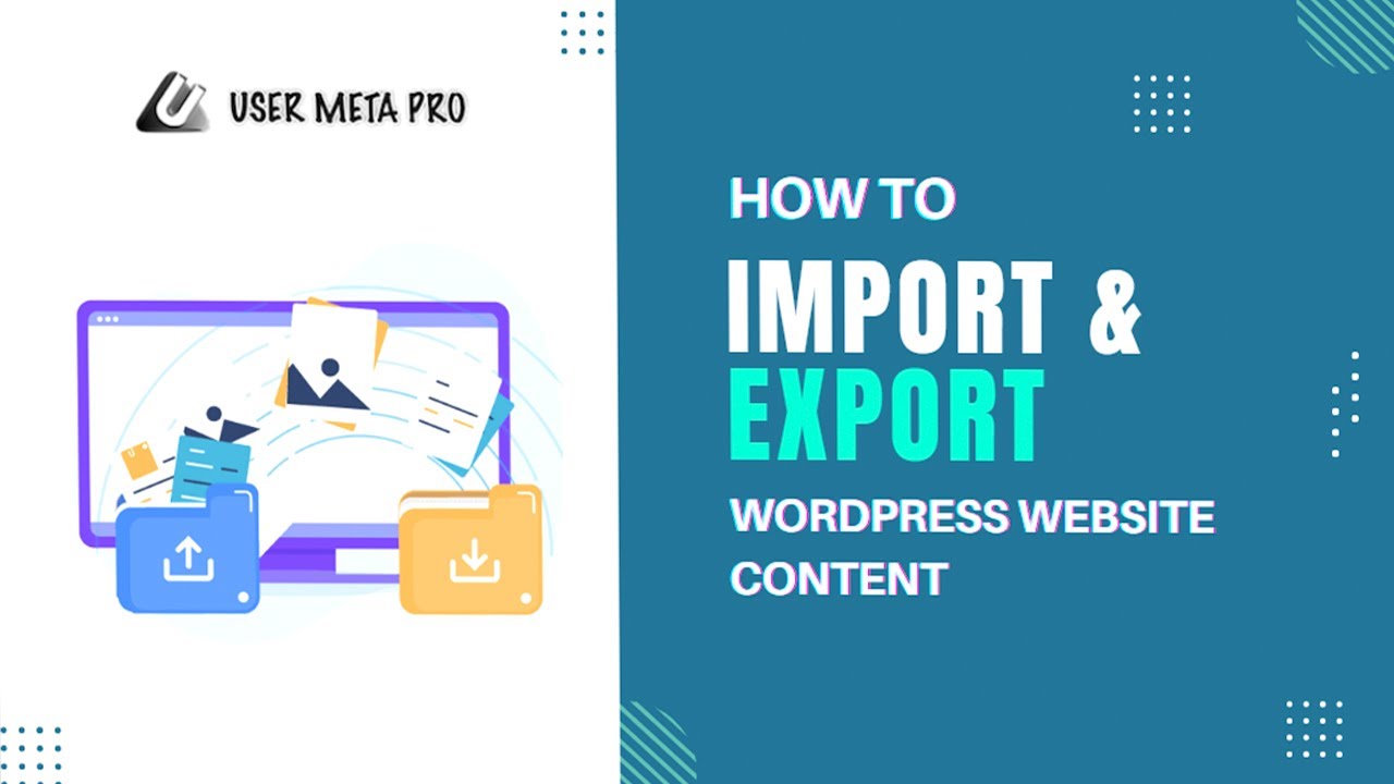 How to Import and Export WordPress Content | User Meta Pro