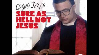 Sure As Hell Not Jesus - Cosmo Jarvis