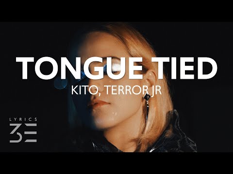 Kito - Tongue Tied (Lyrics) feat. Terror Jr