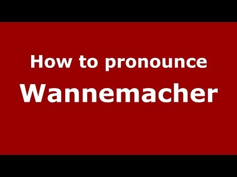 How to Pronounce Wannemacher - PronounceNames.com