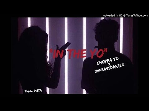 Choppa Yo x DvpeAssDarren - In The Yo (2016) | @ChoppaYo @DvpeAssDarren