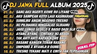 Download lagu DJ JAWA FULL ALBUM 2025 - SAIKI AKU NGERTI KOWE RO LIYANE | AKU SAMPEAN KOYO LAGI KASMARAN mp3