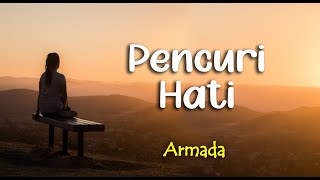 Download lagu Lirik PENCURI HATI ; ARMADA mp3