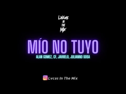 Callejero fino, Javiielo, Julianno Sosa - Mío No Tuyo (Lvcas In The Mix)