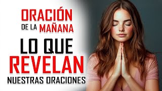 🔴ORACIÓN DE LA MAÑANA EN VIVO - LO QUE REVELAN NUESTRAS ORACIONES.
