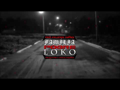 Família Pobre Loko -  As Ruas Não Aceitam Vacilação