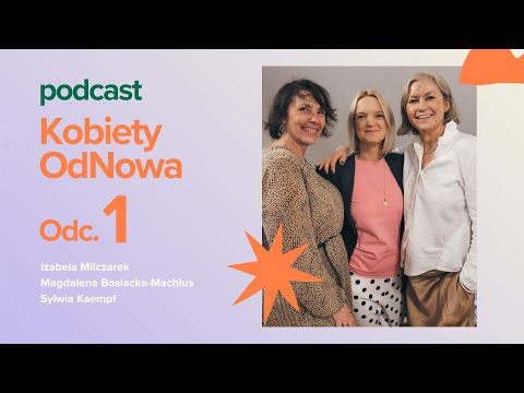 Kobiety OdNowa - nowy rozdział po 50. Siła Kobiet, które zaczynają od nowa - odcinek 1