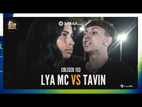 (JOGOU NA CARA 🔥🔥) TAVIN (SP) X LYA MC - 2° FASE - BATALHA DO COLISEU - EDIÇÃO 153