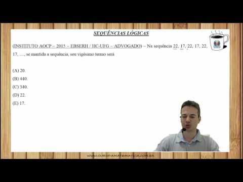 AOCP05Q03 - INSTITUTO AOCP - 2015 - EBSERH - SEQUÊNCIAS LÓGICAS (www.gurudamatematica.com.br)