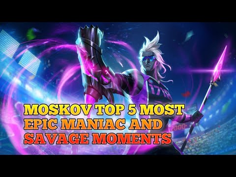 MOSKOV TOP 5 MOST EPIC MANIAC AND SAVAGE IN S18 | TOP GLOBAL MOSKOV COMPILATION #4 | MOBILE LEGENDS