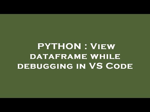 Python View Dataframe While Debugging In Vs Code