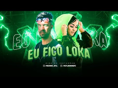 MAZINHO NA VOZ E MC FLAVINHA - EU FICO LOKA - REMIX BREGA FUNK