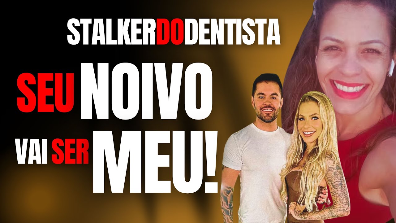 STALKER PERSEGUE DENTISTA E AVISA: "OU FICA COMIGO OU TE ESFAQUE1O" - SEU NOIVO É MEU - CRIME
