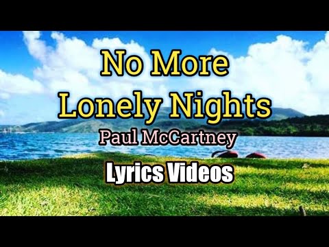 No More Lonely Nights - Paul McCartney (Lyrics Video)
