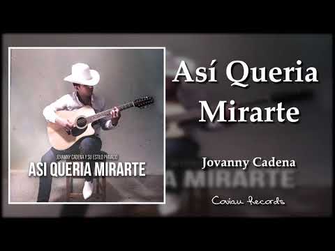 Jovanny Cadena Y Su Estilo Privado - Así Quería Mirarte (ESTRENO)